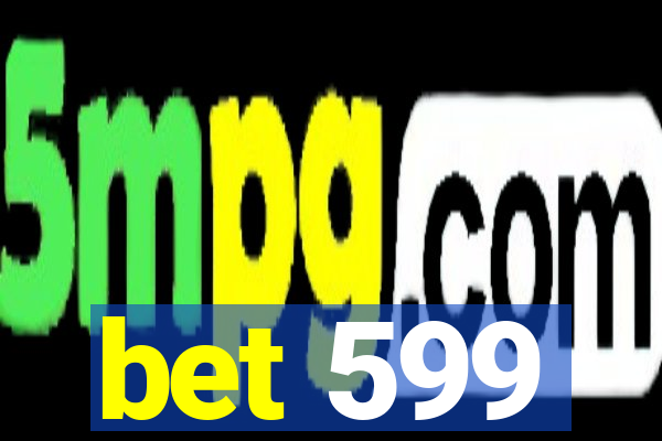 bet 599